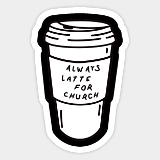 Alway Latte Sticker